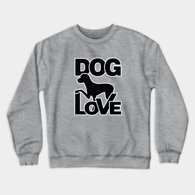 Dog Love - Love Dogs - Gift For Dog Lovers Crewneck Sweatshirt by xoclothes